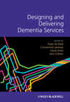 Designing and Delivering Dementia Services