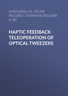 Haptic Feedback Teleoperation of Optical Tweezers