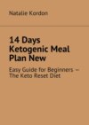 14 Days Ketogenic Meal Plan New. Easy Guide for Beginners – The Keto Reset Diet