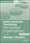 Joint Ventures Involving Tax-Exempt Organizations. 2016 Cumulative Supplement