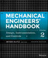 Mechanical Engineers' Handbook, Volume 2