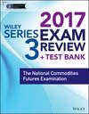 Wiley FINRA Series 3 Exam Review 2017. The National Commodities Futures Examination