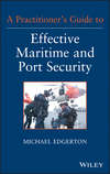 A Practitioner's Guide to Effective Maritime and Port Security