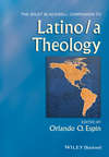 The Wiley Blackwell Companion to Latino/a Theology