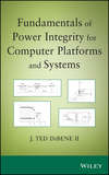 Fundamentals of Power Integrity for Computer Platforms and Systems