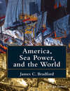 America, Sea Power, and the World