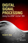 Digital Signal Processing Using the ARM Cortex M4