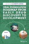 Oral Formulation Roadmap from Early Drug Discovery to Development