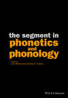 The Segment in Phonetics and Phonology