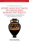 A Companion to Sport and Spectacle in Greek and Roman Antiquity