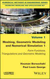 Meshing, Geometric Modeling and Numerical Simulation 1