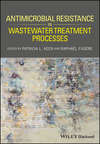 Antimicrobial Resistance in Wastewater Treatment Processes