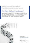 The Wiley Blackwell Handbook of the Psychology of Occupational Safety and Workplace Health