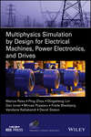 Multiphysics Simulation by Design for Electrical Machines, Power Electronics and Drives