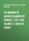 The Memoirs of Jacques Casanova de Seingalt, 1725-1798. Volume 21: South of France