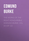 The Works of the Right Honourable Edmund Burke, Vol. 05 (of 12)