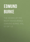 The Works of the Right Honourable Edmund Burke, Vol. 07 (of 12)