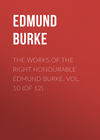 The Works of the Right Honourable Edmund Burke, Vol. 10 (of 12)