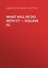 What Will He Do with It? — Volume 02