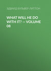 What Will He Do with It? — Volume 08