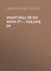 What Will He Do with It? — Volume 09