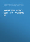 What Will He Do with It? — Volume 12