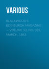 Blackwood's Edinburgh Magazine — Volume 53, No. 329, March, 1843