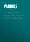 The American Missionary. Volume 49, No. 04, April, 1895