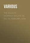 The Atlantic Monthly, Volume 01, No. 04, February, 1858