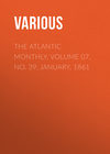 The Atlantic Monthly, Volume 07, No. 39, January, 1861