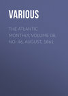 The Atlantic Monthly, Volume 08, No. 46, August, 1861