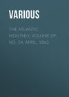 The Atlantic Monthly, Volume 09, No. 54, April, 1862