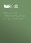 The Atlantic Monthly, Volume 14, No. 82, August, 1864