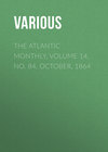 The Atlantic Monthly, Volume 14, No. 84, October, 1864