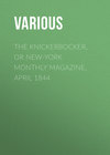 The Knickerbocker, or New-York Monthly Magazine, April 1844