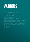 The Mirror of Literature, Amusement, and Instruction. Volume 14, No. 403, December 5, 1829