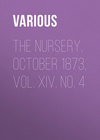 The Nursery, October 1873, Vol. XIV. No. 4