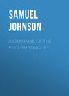 A Grammar of the English Tongue