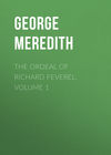 The Ordeal of Richard Feverel. Volume 1