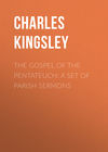 The Gospel of the Pentateuch: A Set of Parish Sermons