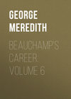 Beauchamp's Career. Volume 6