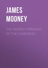 The Sacred Formulas of the Cherokees