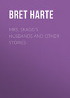 Mrs. Skagg's Husbands and Other Stories