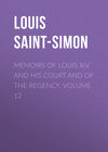 Memoirs of Louis XIV and His Court and of the Regency. Volume 12