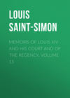 Memoirs of Louis XIV and His Court and of the Regency. Volume 15