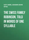 The Swiss Family Robinson, Told in Words of One Syllable