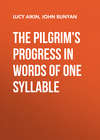 The Pilgrim's Progress in Words of One Syllable