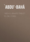 `Abdu'l-Bahá's Tablet to Dr. Forel