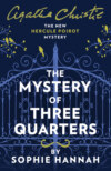 The Mystery of Three Quarters: The New Hercule Poirot Mystery