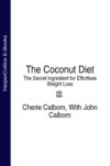 The Coconut Diet: The Secret Ingredient for Effortless Weight Loss